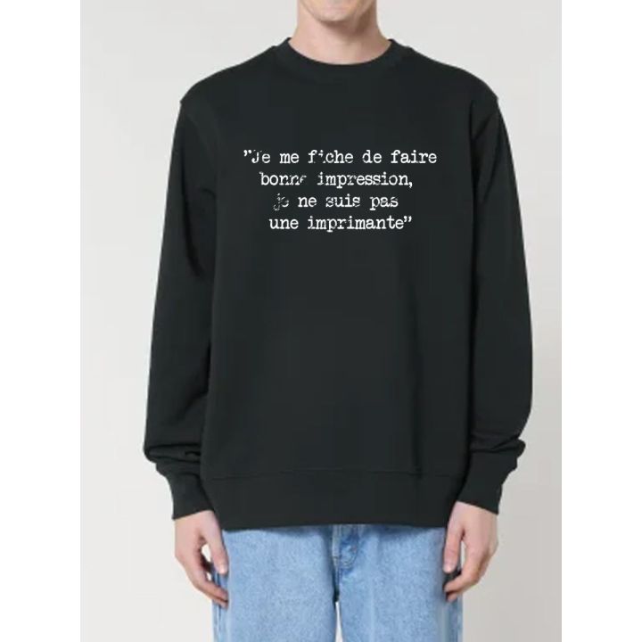 Sweat "Je me fiche de faire bonne impression, je ne suis pas une imprimante"